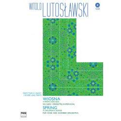 Witold Lutosławski  Wiosna 4 pieśni dziecięce na głos i orkiestrę kameralną (+CD)