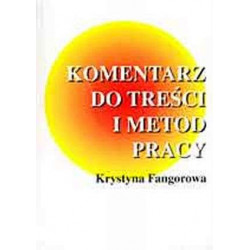 Komentarz do treści i metod pracy Krystyna Fangorowa
