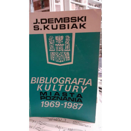 Bibliografia kultury miasta Poznania 1969-1987. J.Dembski, S.Kubiak