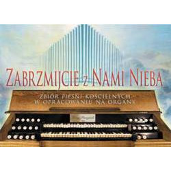 Jerzy Paczyński, Zabrzmijcie z nami nieba. Zbiór pieśni kościelnych w opracowaniu na organy