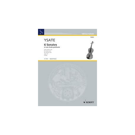 Ysaÿe, E: 6 Sonates op. 27 et une étude posthume