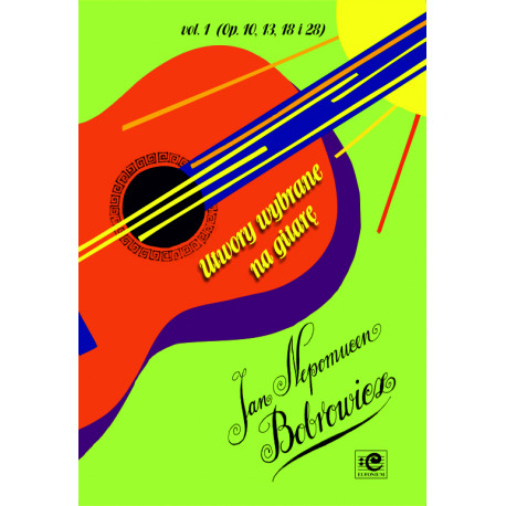 Bobrowicz Jan N., Utwory wybrane vol. 1 (op. 10, 13, 18 i 28)