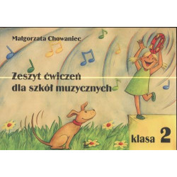 Zeszyt ćwiczeń dla szkół muzycznych Klasa 2 Małgorzata Chowaniec