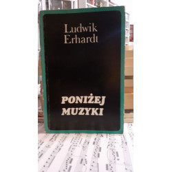 Poniżej muzyki. Ludwik Erhardt