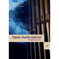 Organy i muzyka organowa XV  W kręgu romantyzmu