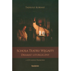 Schola Teatru Węgajty Dramat liturgiczny  (+Cd) Tadeusz Kornaś