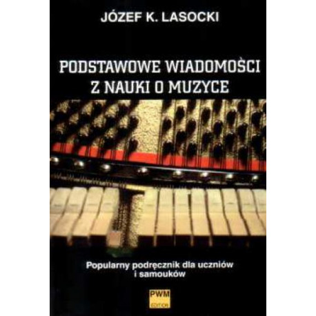 Podstawowe wiadomości z nauki o muzyce Józef Lasocki