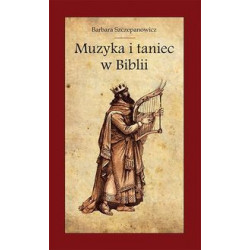 Szczepanowicz Barbara Muzyka i taniec w Biblii