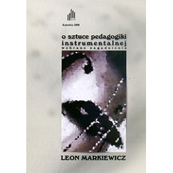 Leon Markiewicz O sztuce pedagogiki instrumentalnej. Wybrane zagadnienia.
