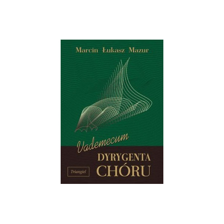 Vademecum dyrygenta chóru Łukasz Mazur