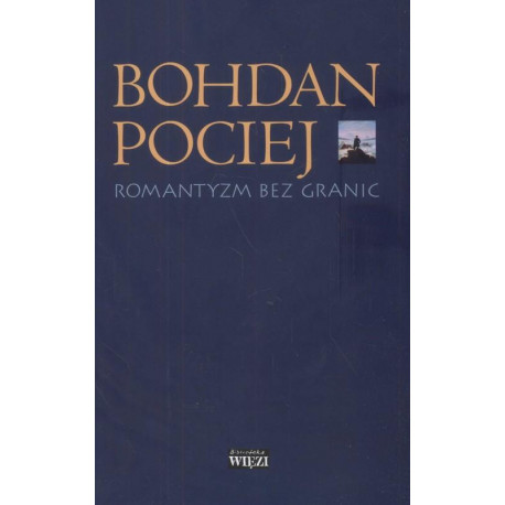 Romantyzm bez granic. Bohdan Pociej