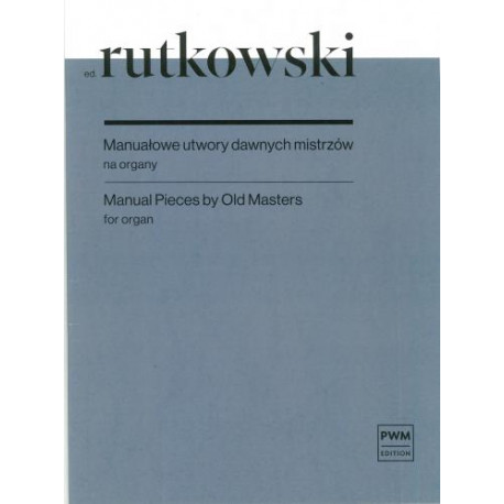 Bronisław Rutkowski  Manuałowe utwory dawnych mistrzów na organy