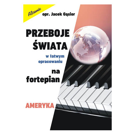 Przeboje świata w łatwym opracowaniu na fortepian - AMERYKA
