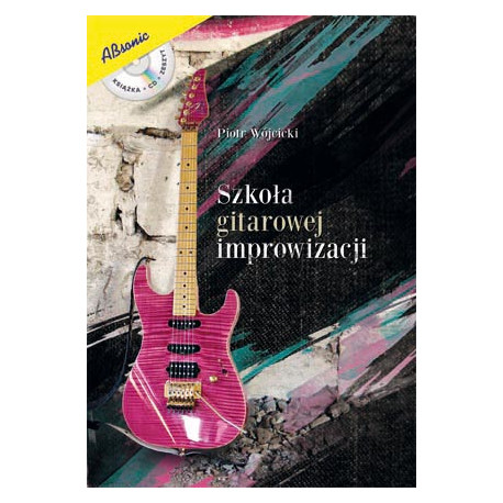 Szkoła gitarowej improwizacji (CD, zeszyt nutowy dla gitarzystów i kostka GRATIS)