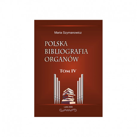 Maria Szymanowicz, "Polska bibliografia organów. Tom IV"