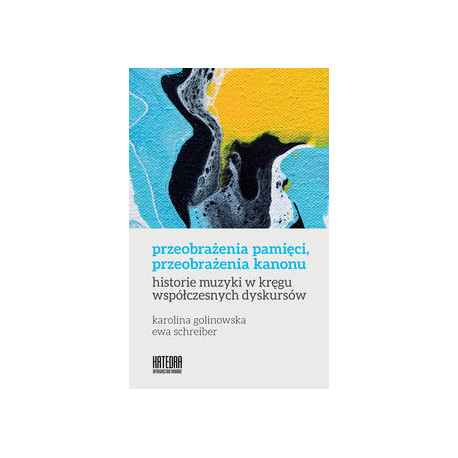 Przeobrażenia pamięci, przeobrażenia kanonu K.Golinowska E.Schreiber