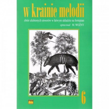 W krainie melodii zeszyt 6 Zbiór ulubionych utworów w łatwym układzie na fortepian