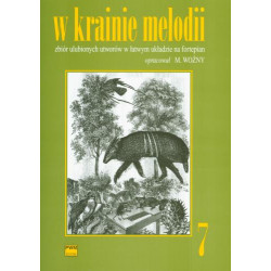 W krainie melodii zeszyt 7 Zbiór ulubionych utworów w łatwym układzie na fortepian