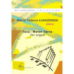 Gaia Mater Terra for organ Marcin Tadeusz Łukaszewski