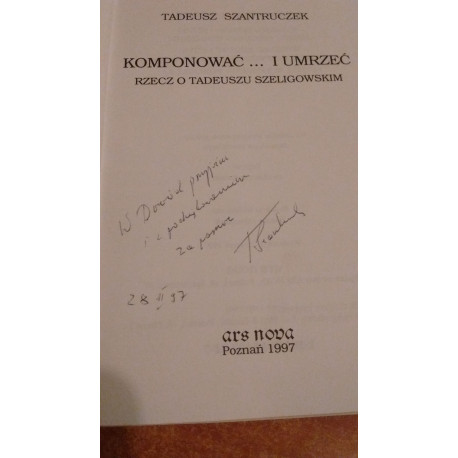 Komponować i... umrzeć. Tadeusz Szantruczek.