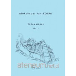 Organ works  vol. 1 Aleksander Jan Szopa