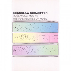 BOGUSŁAW SCHAEFFER. MOŻLIWOŚCI MUZYKI