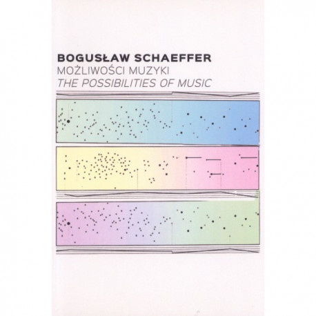 BOGUSŁAW SCHAEFFER. MOŻLIWOŚCI MUZYKI