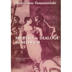 Mieczysław Tomaszewski MUZYKA W DIALOGU ZE SŁOWEM