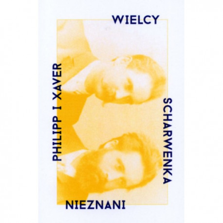 WIELCY NIEZNANI PHILIPP I XAVER SCHARWENKA
