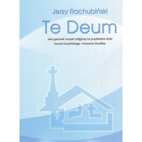 Jerzy Rachubiński Te Deum jako gatunek muzyki religijnej
