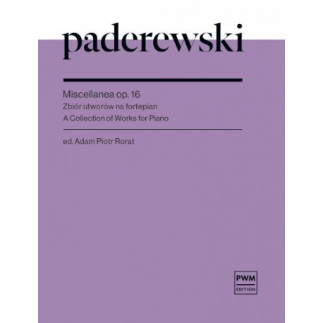 Miscellanea op. 16 Zbiór utworów na fortepian Ignacy Paderewski