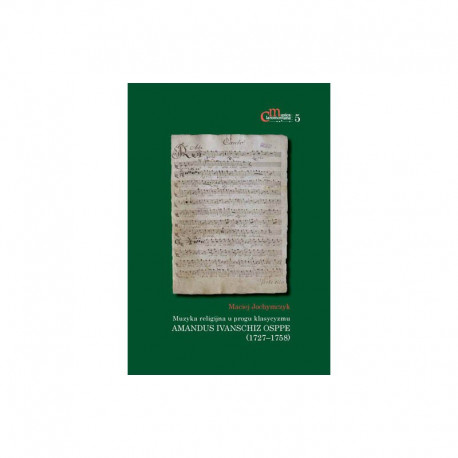 Muzyka religijna u progu klasycyzmu Amandus Ivanschiz Osppe  (1727-1758) Maciej Jochymczyk (