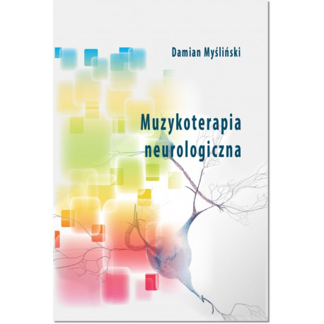 Muzykoterapia neurologiczna Damian Myśliński