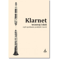Klarnet wczoraj i dziś czyli spotkanie praktyki i teorii