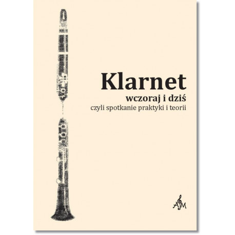 Klarnet wczoraj i dziś czyli spotkanie praktyki i teorii
