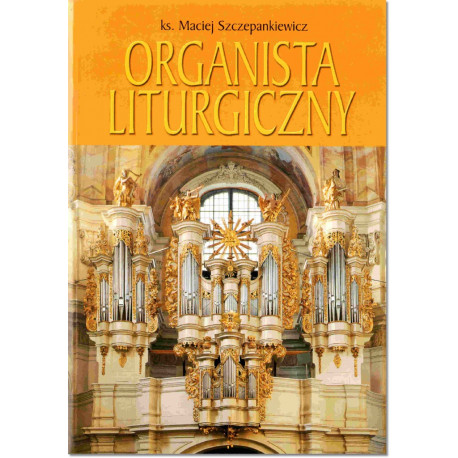 Organista liturgiczny Ks Maciej Szczepankiewicz