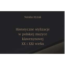 Historyczne stylizacje w polskiej muzyce klawesynowej XX i XXI wieku Natalia Hyżak