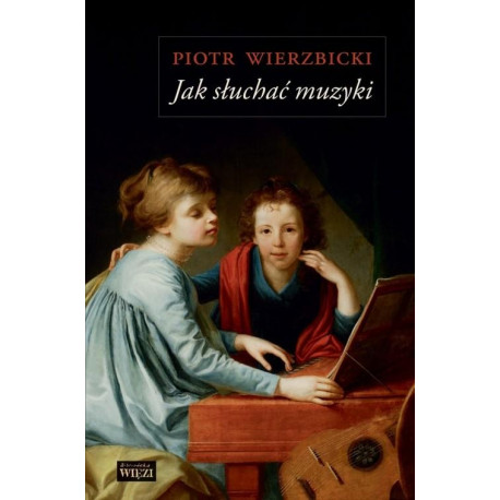 Jak słuchać muzyki  Piotr Wierzbicki
