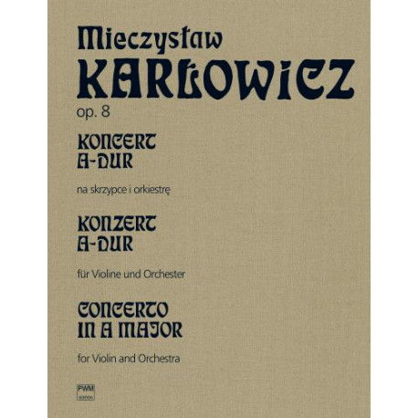 M. Karłowicz  Koncert A-dur op. 8, t.V na skrzypce i orkiestr