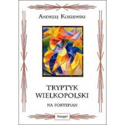 Tryptyk Wilekopolski na fortepian. Andrzej Koszewski