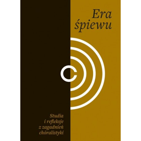 Era śpiewu Studia i refleksje z zagadnień chóralistyki