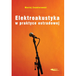 Elektroakustyka w praktyce estradowej Maciej Znamierowski
