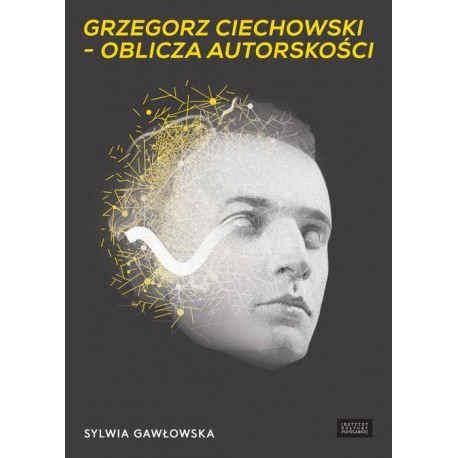 Grzegorz Ciechowski - oblicza autorskości Sylwia Gawłowska