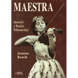 Maestra Opowieść o Wandzie Wiłkomirskiej Joanna Rawik
