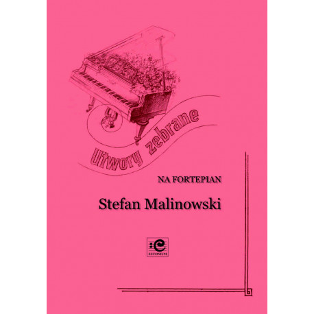 Utwory zebrane. Stefan Malinowski