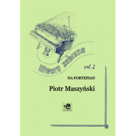 Utwory zebrane 2. Piotr Maszyński