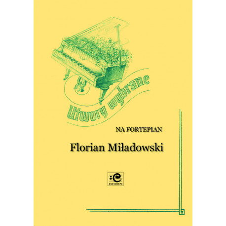 Utwory wybrane. Florian Miładowski