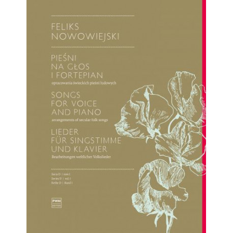 Feliks Nowowiejski  Pieśni solowe z towarzyszeniem fortepianu