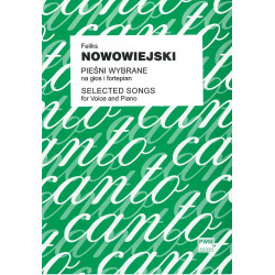 Feliks Nowowiejski  Pieśni wybrane na głos i fortepian