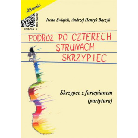 Podróż po czterech strunach skrzypiec Skrzypce z fortepianem ( partytura)